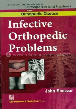 Infective Orthopedic Problems Developmental Orthopedic Problems (Handbooks In Orthopedics And Fractures Series, Vol. 31: Orthopedic Disease) image