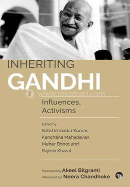 Inheriting Gandhi : Influences, Activisms image