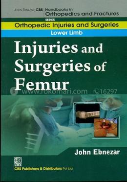 Injuries and Surgeries of Femur - (Handbooks in Orthopedics and Fractures Series, Vol. 56 : Orthopedic Injuries and Surgeries Lower Limb) image
