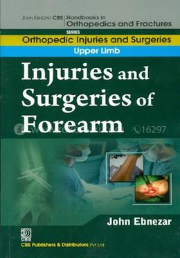 Injuries and Surgeries of Forearm - (Handbooks in Orthopedics and Fractures Series, Vol. 53 : Orthopedic Injuries and Surgeries Upper Limb)