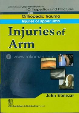 Injuries Of Arm - (Handbooks in Orthopedics and Fractures Series, Vol. 6 - Orthopedic Trauma Injuries of Upper Limb) image