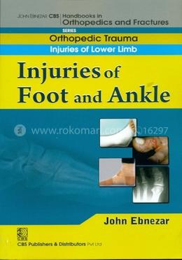 Injuries of Foot and Ankle - (Handbooks in Orthopedics and Fractures Series, Vol. 18 : Orthopedic Trauma Injuries of Lower Limb) image