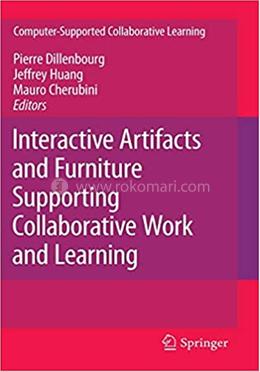 Interactive Artifacts and Furniture Supporting Collaborative Work and Learning