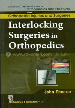 Interlocking Surgeries in Orthopedics - (Handbooks in Orthopedics and Fractures Series, Vol. 60 : Orthopedic Injuries and Surgeries)