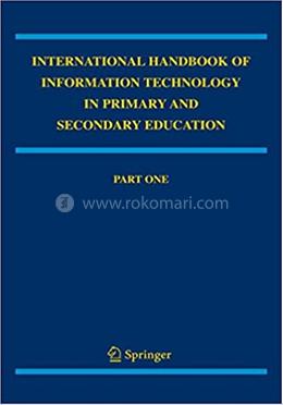 International Handbook of Information Technology in Primary and Secondary Education - Part One