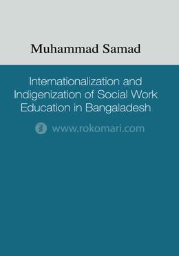 Internationalization And Indigenization Social Work Education In Bangaladesh