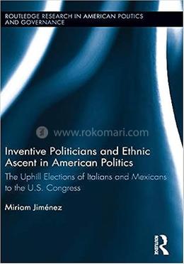 Inventive Politicians and Ethnic Ascent in American Politics image