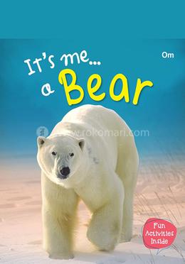 It’s Me... A Bear