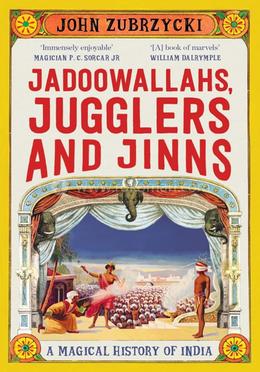 Jadoowallahs, Jugglers and Jinns - A Magical History of India image