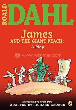 James and the Giant Peach: A Play