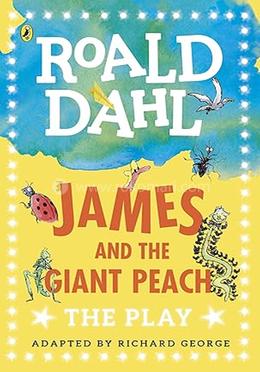 James and the Giant Peach: The Play