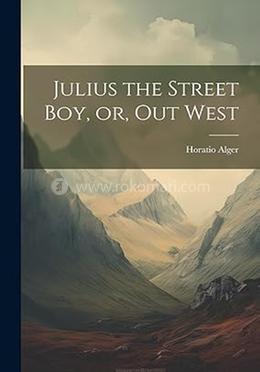 Julius the Street boy, or, Out West image
