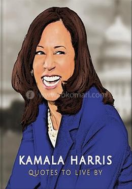 Kamala Harris: Quotes to Live By : 10