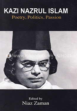 Kazi Nazrul Islam : Poetry, Politics, Passion image