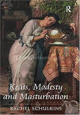 Keats, Modesty and Masturbation