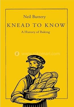 Knead to Know: A History of Baking