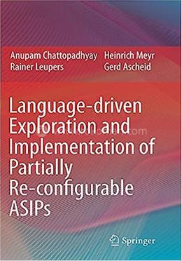 Language-driven Exploration And Implementation Of Partially Re-configurable Asips