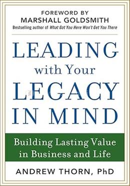 Leading with Your Legacy in Mind: Building Lasting Value in Business and Life  image