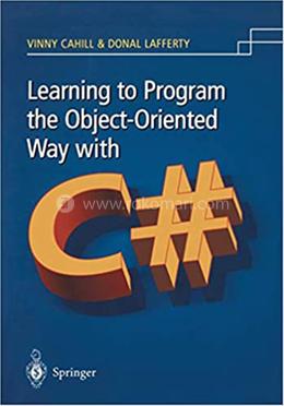 Learning To Program The Object- Oriented Way With C#