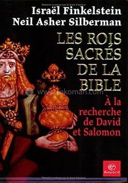 Les Rois Sacres De La Bible, A La recherche De David Et Salomon