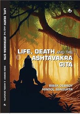 Life, Death and the Ashtavakra Gita