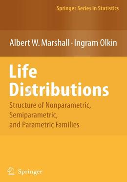 Life Distributions: Structure of Nonparametric, Semiparametric, and Parametric Families (Springer Series in Statistics) image