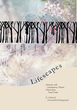 Lifescapes: Interviews With Contemporary Women Writers From Tamil Nadu image