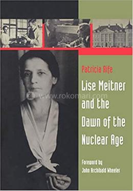 Lise Meitner and the Dawn of the Nuclear Age image