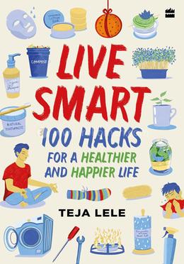 Live Smart: 100 Hacks for a Healthier and Happier Life image
