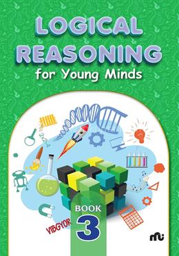 Logical Reasoning For Young Minds : Book-3