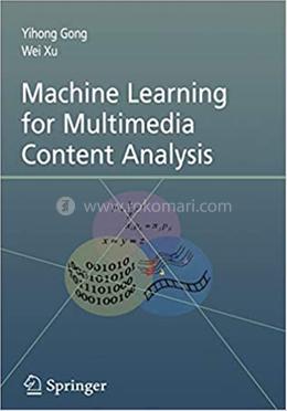 Machine Learning for Multimedia Content Analysis - Multimedia Systems and Applications : 30 image