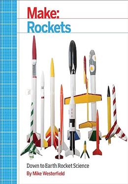 Make: Rockets: DownToEarth Rocket Science image