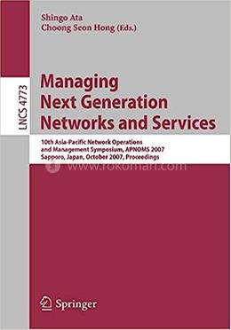 Managing Next Generation Networks And Services - LNCS-4773