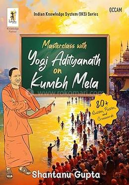 Masterclass with Yogi Adityanath on Kumbh Mela