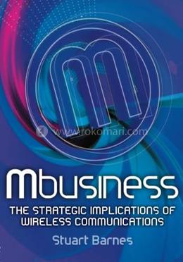 Mbusiness: The Strategic Implications of wireless Communications image