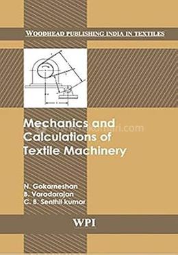 Mechanics and Calculations of Textile Machinery (Woodhead Publishing India in Textiles) 