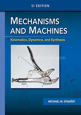 Mechanisms and Machines Kinematics, Dynamics, and Synthesis image