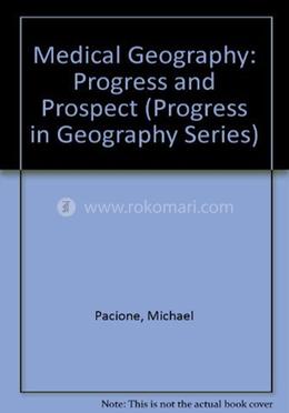 Medical Geography : Progress And Prospect (progress In Geography Series) image