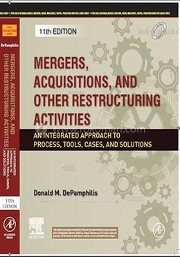 Mergers, Acquisitions, and Other Restructuring Activities - 11th Edition