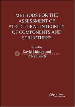 Methods for the Assessment of the Structural Integrity of Components and Structures