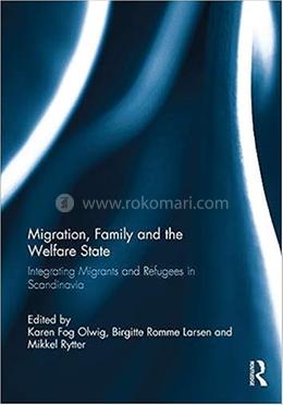 Migration, Family and the Welfare State - Integrating Migrants and Refugees in Scandinavia image