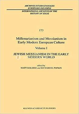 Millenarianism and Messianism in Early Modern European Culture - Volume I