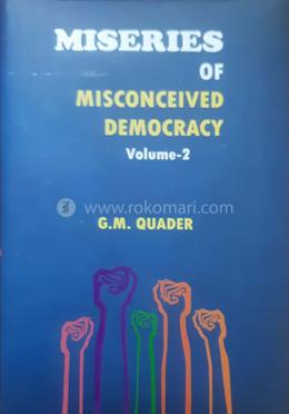 Miseries Of Misconceived Democracy- Volume -2 image