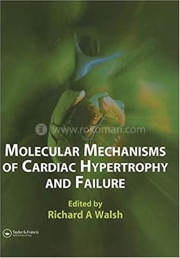 Molecular Mechanisms of Cardiac Hypertrophy and Failure