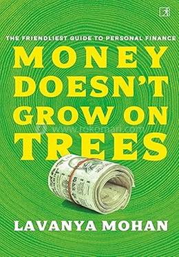 Money Doesn’t Grow On Trees