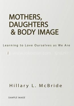 Mothers, Daughters, and Body Image: Learning to Love Ourselves as We Are image