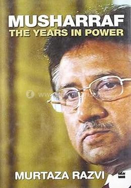 Musharraf The Years In Power