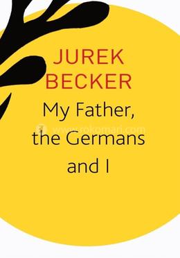 My Father, the Germans and I image