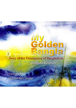 My Golden Bengal: Story of the Emergence of Bangladesh image