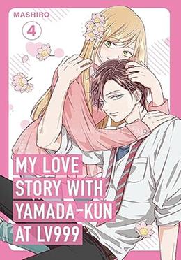 My Love Story with Yamada-kun at Lv999 - Vol. 4